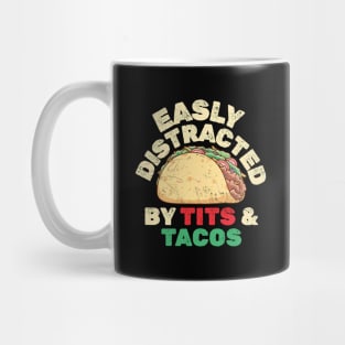 Easily distracted by tits and tacos Mug